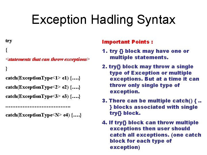 Exception Hadling Syntax try Important Points : { 1. try {} block may have