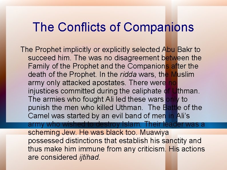 The Conflicts of Companions The Prophet implicitly or explicitly selected Abu Bakr to succeed