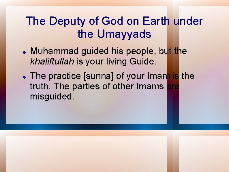 The Deputy of God on Earth under the Umayyads Muhammad guided his people, but