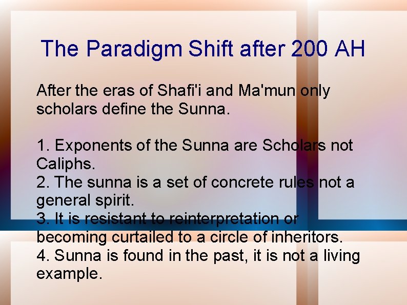 The Paradigm Shift after 200 AH After the eras of Shafi'i and Ma'mun only