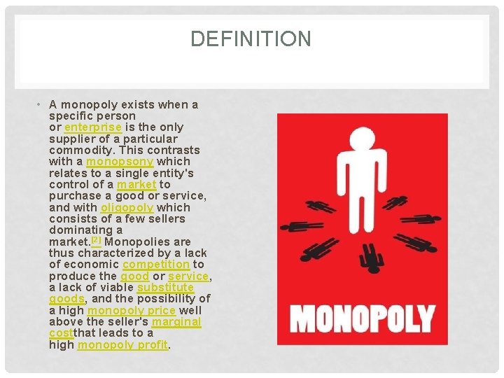 DEFINITION • A monopoly exists when a specific person or enterprise is the only DEFINITION • A monopoly exists when a specific person or enterprise is the only