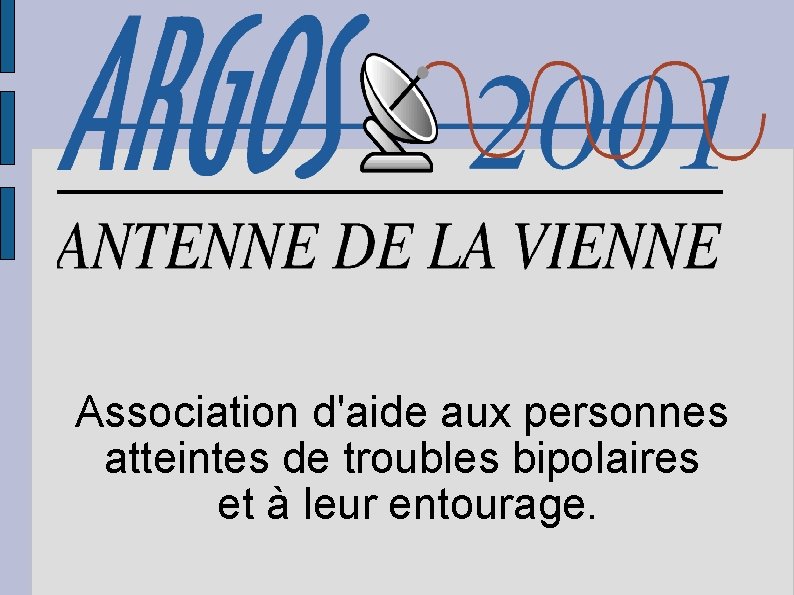 Association d'aide aux personnes atteintes de troubles bipolaires et à leur entourage. 