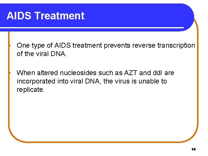 AIDS Treatment • One type of AIDS treatment prevents reverse transcription of the viral