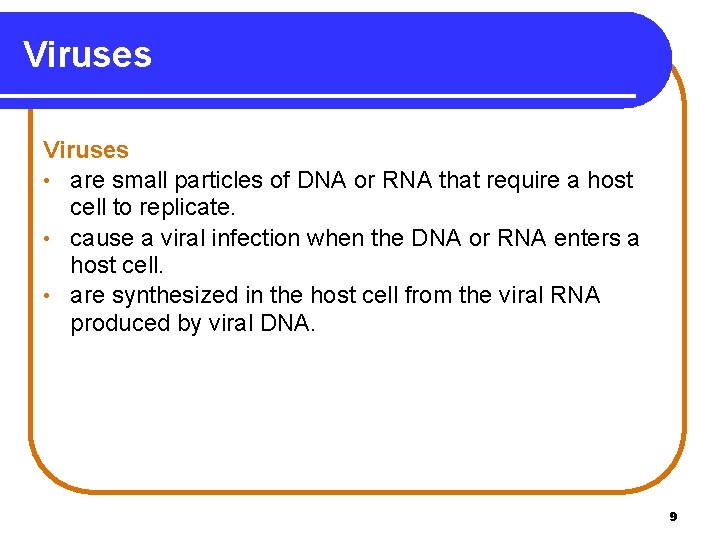 Viruses • are small particles of DNA or RNA that require a host cell