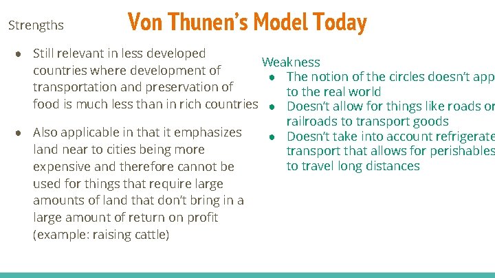 Strengths Von Thunen’s Model Today ● Still relevant in less developed Weakness countries where