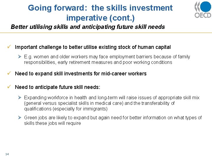 Going forward: the skills investment imperative (cont. ) Better utilising skills and anticipating future