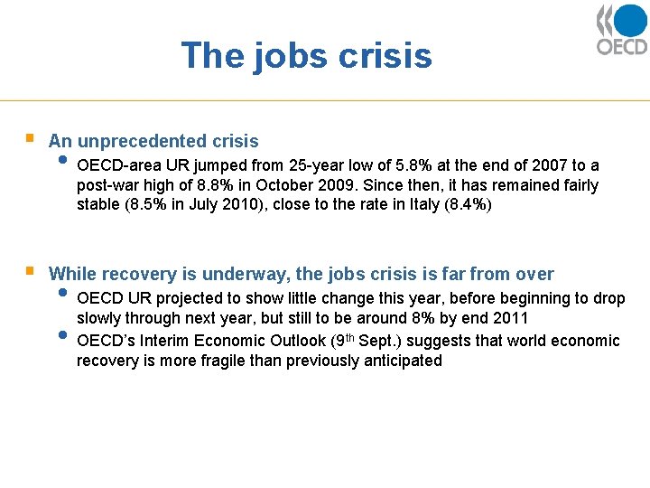 The jobs crisis § An unprecedented crisis • OECD-area UR jumped from 25 -year