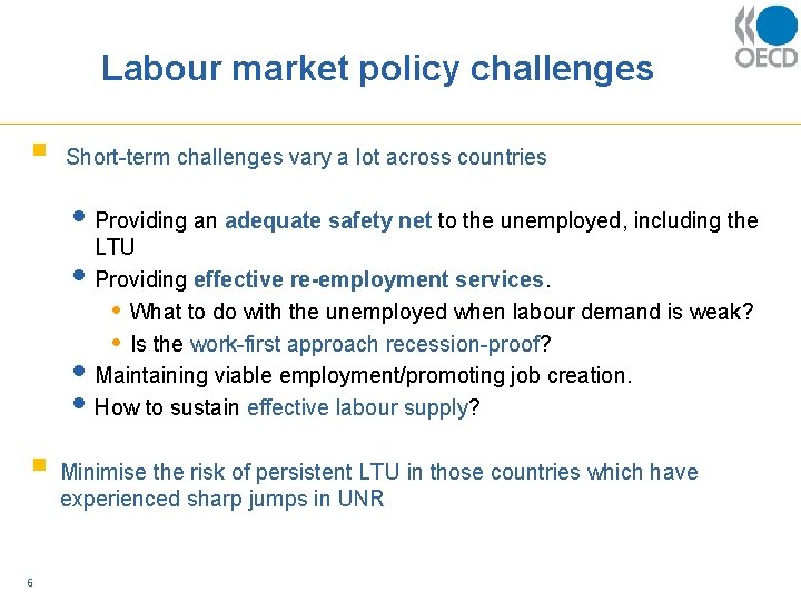 Labour market policy challenges § Short-term challenges vary a lot across countries • Providing