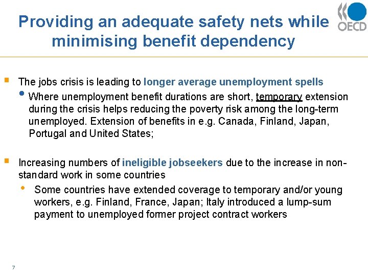 Providing an adequate safety nets while minimising benefit dependency § The jobs crisis is