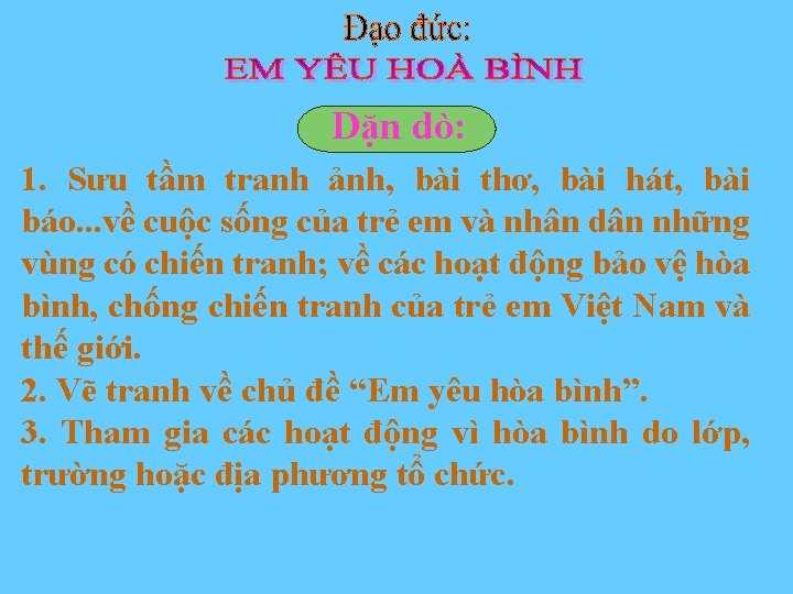 Dặn dò: 1. Sưu tầm tranh ảnh, bài thơ, bài hát, bài báo. .