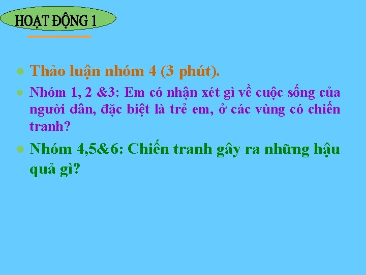 l Thảo luận nhóm 4 (3 phút). l Nhóm 1, 2 &3: Em có