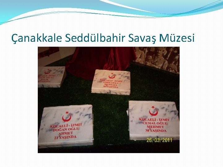Çanakkale Seddülbahir Savaş Müzesi Çanakkale Seddülbahir Savaş Müzesi