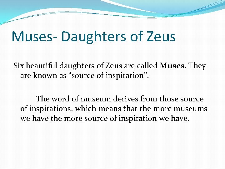Muses- Daughters of Zeus Six beautiful daughters of Zeus are called Muses. They are Muses- Daughters of Zeus Six beautiful daughters of Zeus are called Muses. They are
