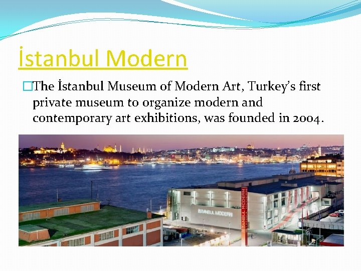 İstanbul Modern �The İstanbul Museum of Modern Art, Turkey’s first private museum to organize İstanbul Modern �The İstanbul Museum of Modern Art, Turkey’s first private museum to organize