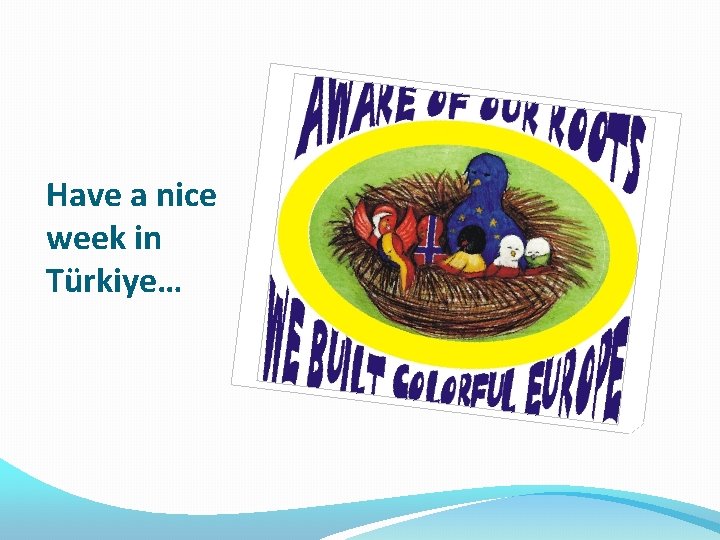 Have a nice week in Türkiye… Have a nice week in Türkiye…