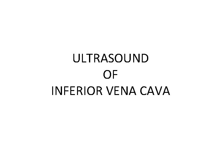 ULTRASOUND OF INFERIOR VENA CAVA 