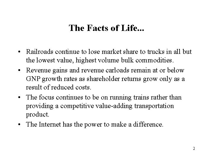 The Facts of Life. . . • Railroads continue to lose market share to