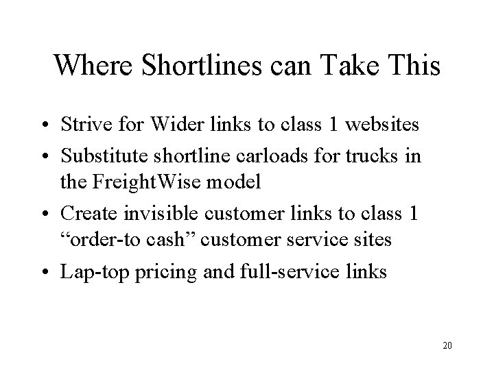Where Shortlines can Take This • Strive for Wider links to class 1 websites