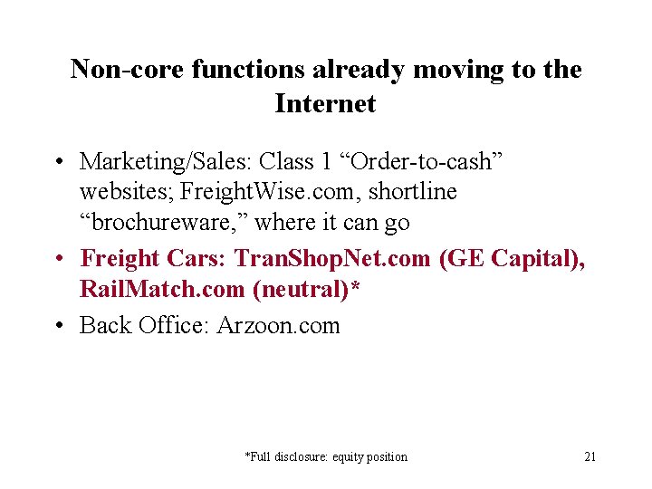 Non-core functions already moving to the Internet • Marketing/Sales: Class 1 “Order-to-cash” websites; Freight.