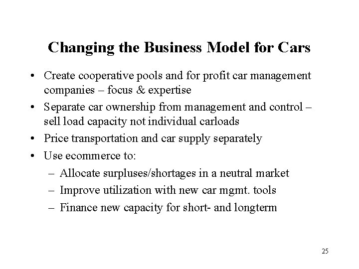 Changing the Business Model for Cars • Create cooperative pools and for profit car