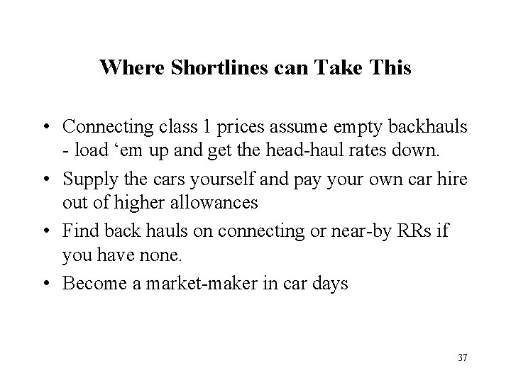 Where Shortlines can Take This • Connecting class 1 prices assume empty backhauls -