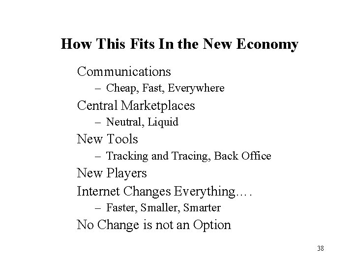 How This Fits In the New Economy Communications – Cheap, Fast, Everywhere Central Marketplaces