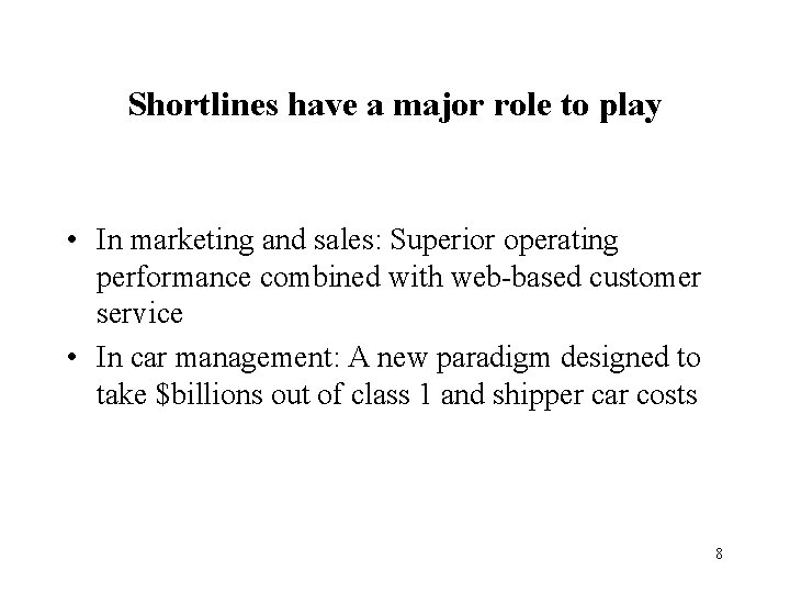 Shortlines have a major role to play • In marketing and sales: Superior operating