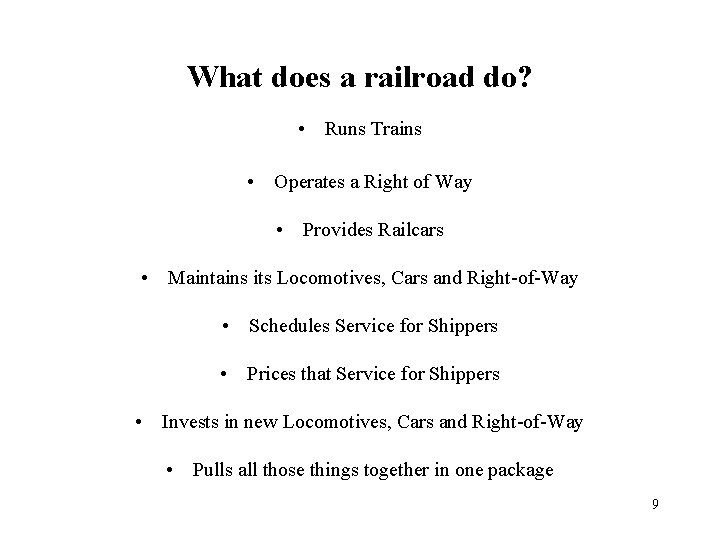 What does a railroad do? • Runs Trains • Operates a Right of Way