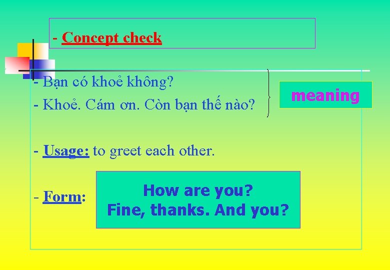- Concept check - Bạn có khoẻ không? - Khoẻ. Cám ơn. Còn bạn - Concept check - Bạn có khoẻ không? - Khoẻ. Cám ơn. Còn bạn