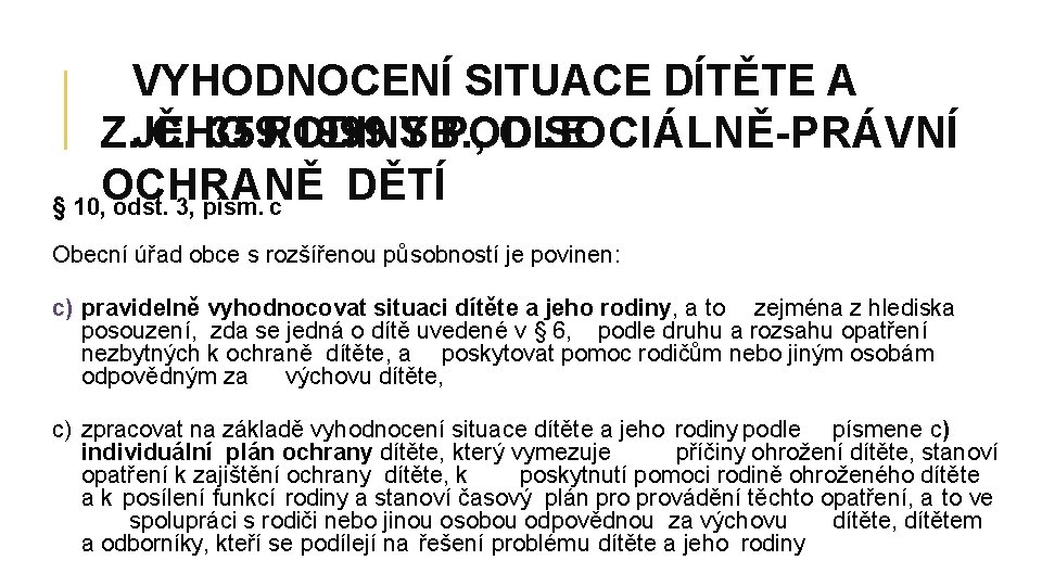 VYHODNOCENÍ SITUACE DÍTĚTE A Z. JEHO Č. 359/1999 SB. , O SOCIÁLNĚ-PRÁVNÍ RODINY PODLE