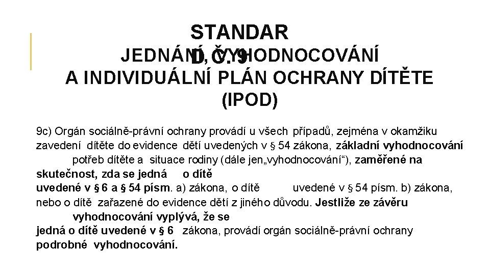 STANDAR JEDNÁNÍ, VYHODNOCOVÁNÍ D Č. 9 A INDIVIDUÁLNÍ PLÁN OCHRANY DÍTĚTE (IPOD) 9 c)