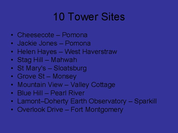 10 Tower Sites • • • Cheesecote – Pomona Jackie Jones – Pomona Helen