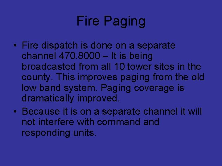 Fire Paging • Fire dispatch is done on a separate channel 470. 8000 –