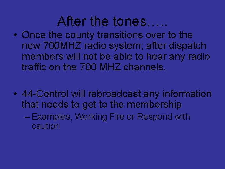 After the tones…. . • Once the county transitions over to the new 700