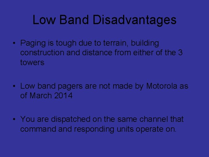 Low Band Disadvantages • Paging is tough due to terrain, building construction and distance