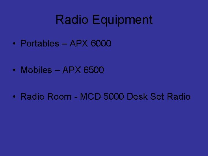 Radio Equipment • Portables – APX 6000 • Mobiles – APX 6500 • Radio