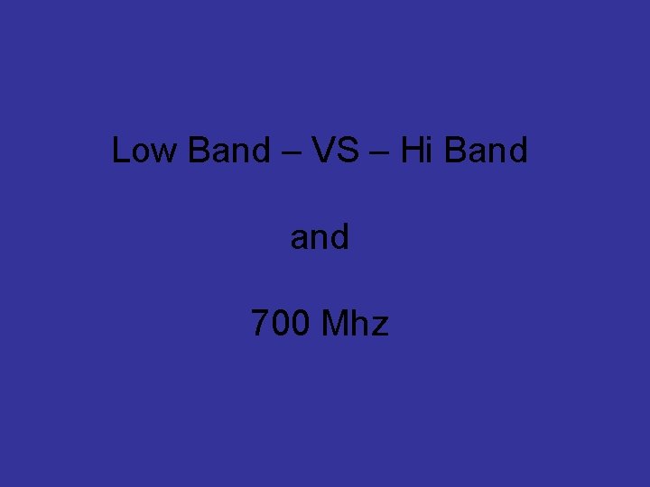 Low Band – VS – Hi Band 700 Mhz 