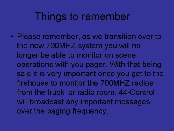 Things to remember • Please remember, as we transition over to the new 700