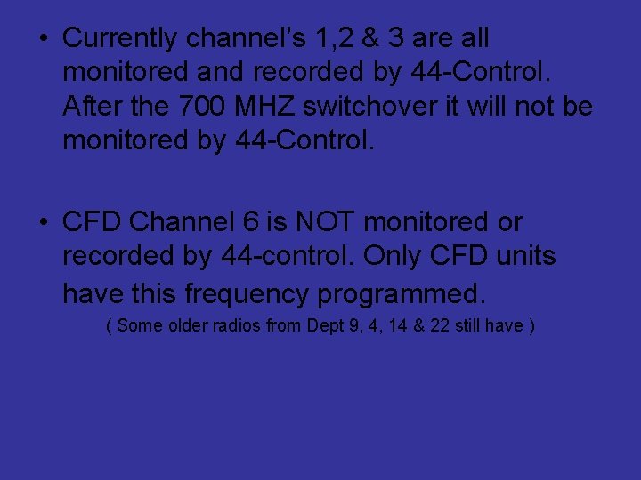  • Currently channel’s 1, 2 & 3 are all monitored and recorded by