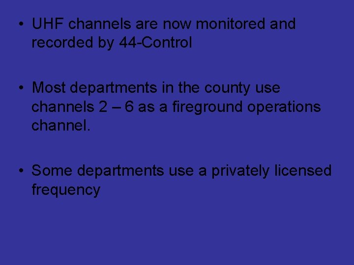  • UHF channels are now monitored and recorded by 44 -Control • Most