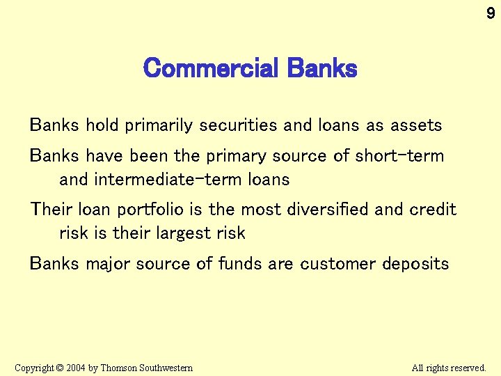 9 Commercial Banks hold primarily securities and loans as assets Banks have been the