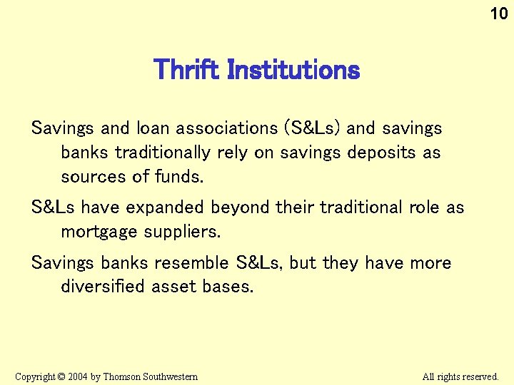 10 Thrift Institutions Savings and loan associations (S&Ls) and savings banks traditionally rely on