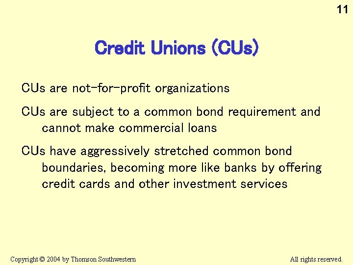 11 Credit Unions (CUs) CUs are not-for-profit organizations CUs are subject to a common