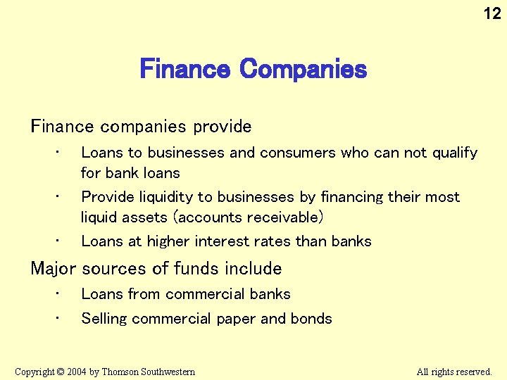 12 Finance Companies Finance companies provide • • • Loans to businesses and consumers