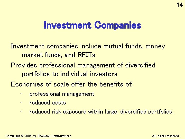 14 Investment Companies Investment companies include mutual funds, money market funds, and REITs Provides