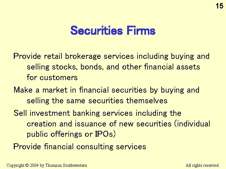 15 Securities Firms Provide retail brokerage services including buying and selling stocks, bonds, and