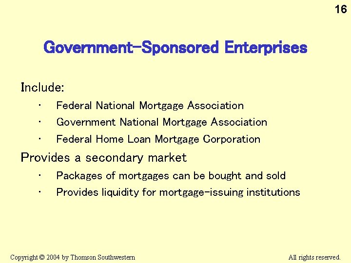 16 Government-Sponsored Enterprises Include: • • • Federal National Mortgage Association Government National Mortgage