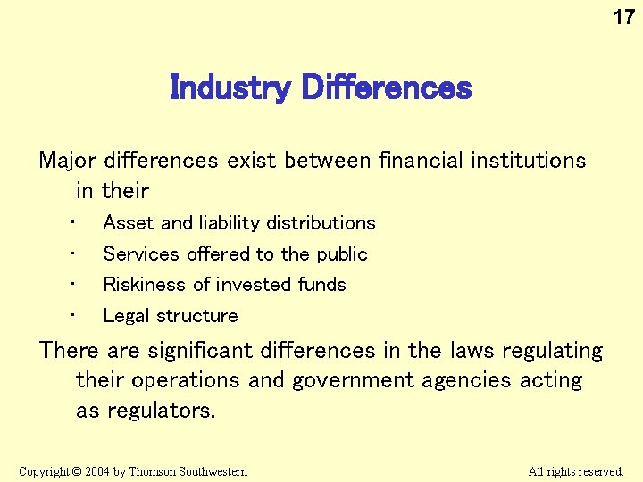 17 Industry Differences Major differences exist between financial institutions in their • • Asset