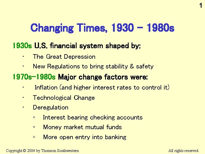 1 Changing Times, 1930 – 1980 s 1930 s U. S. financial system shaped