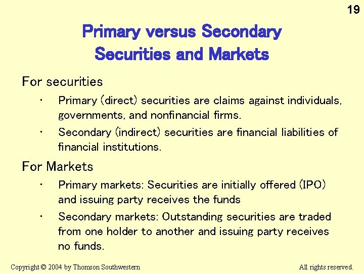 19 Primary versus Secondary Securities and Markets For securities • • Primary (direct) securities